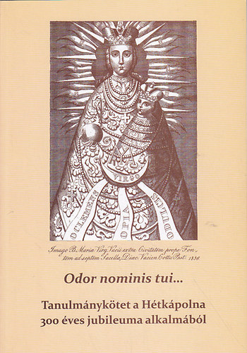 Sztank� Attila (szerk) - Odor nominis tui... Tanulm�nyk�tet a H�tk�polna 300 �ves jubileuma alkalm�b�l