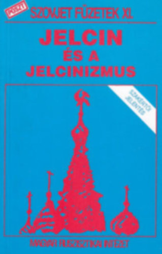Krausz Tam�s - Jelcin �s a jelcinizmus (Szovjet f�zetek XI.)