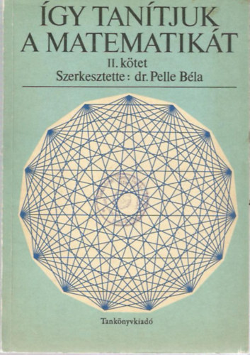 dr. Pelle Bla (szerk.) - gy tantjuk a matematikt II. ktet