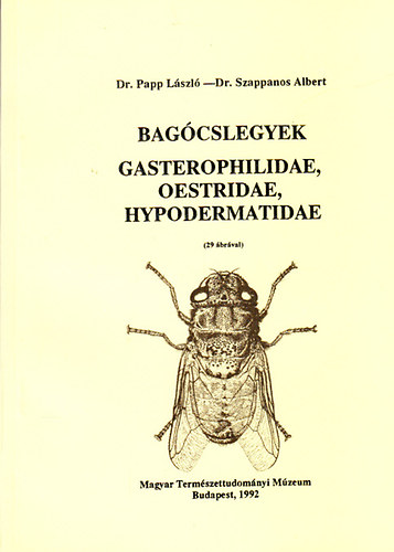 Papp Lszl dr.; Szappanos Albert dr. - Bagcslegyek - Gasterophilidae, Oestridae, Hypodermatidae