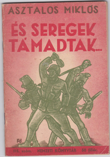 Asztalos Mikl�s - �s seregek t�madtak... (nemzeti k�nyvt�r)