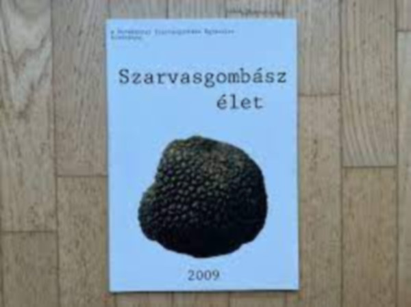 szerkesztő Bagi István - szarvasgombász élet