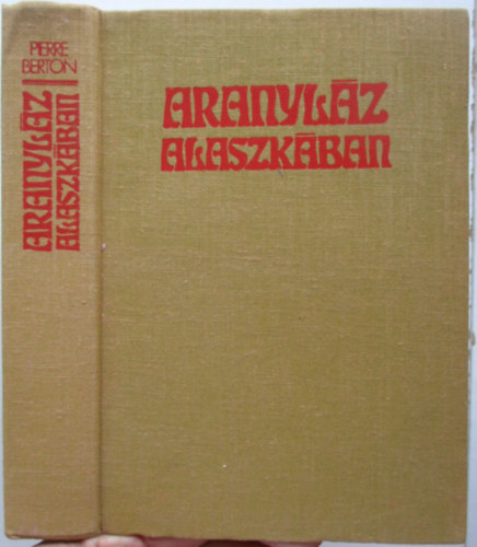 Pierre Berton - Aranyl�z Alaszk�ban