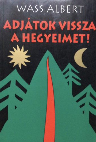 Wass Albert - Adjátok vissza a hegyeimet!
