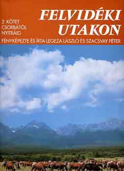 Legeza L�szl�-Szacsvay P�ter - Felvid�ki utakon II.: Csorb�t�l Nyitr�ig