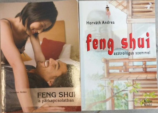 Demeter Anik�, Horv�th Andrea - 2db Feng Shui k�nyv:Feng shui asztrol�gus szemmel+Feng shui a p�rkapcsolatban