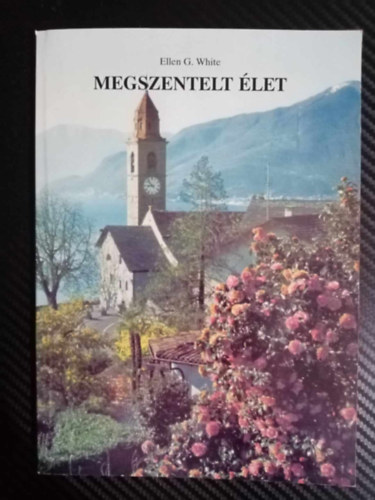 E. G. White - Megszentelt élet