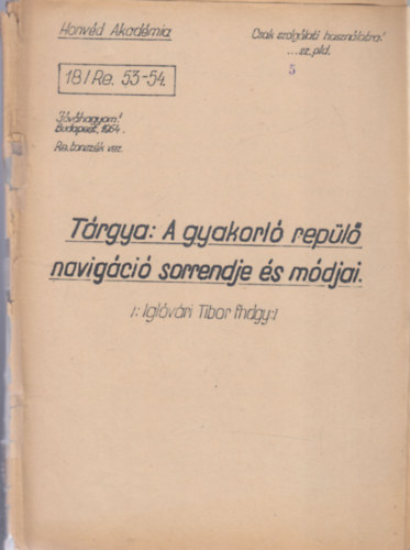 Iglovári Tibor - A gyakroló repülő navigáció sorrendje és módjai (Honvéd Akadémia)