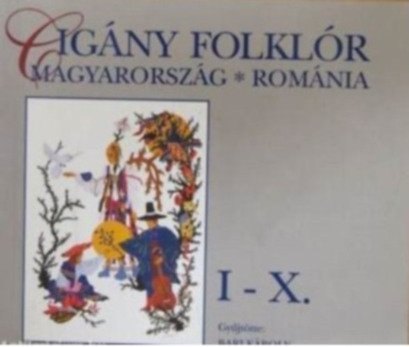 Cigány folklór I-X. - Magyarország - Románia