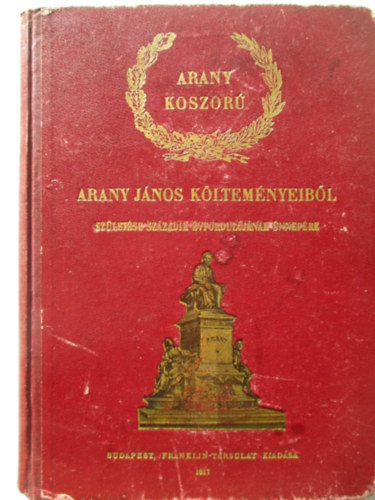 Arany Jnos - Arany koszor - Arany Jnos kltemnyeibl. Szletsnek szzadik vforduljnak nnepre