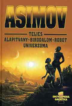 Isaac Asimov - Asimov teljes Alap�tv�ny-Birodalom-Robot univerzuma