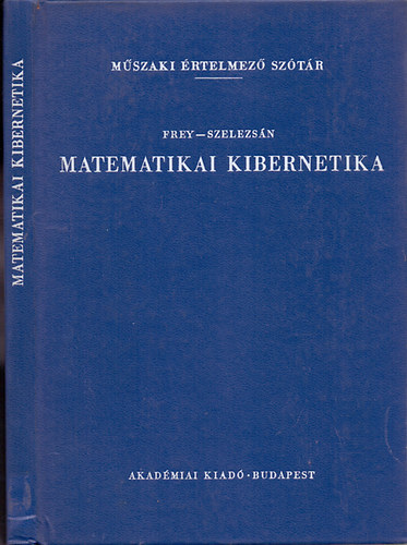 Frey Tams-Szelezsn Jnos - Matematikai kibernetika (Mszaki rtelmez sztr)