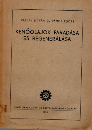 Pallay István (összeáll.), Vámos Endre - Kenőolajok fáradása és regenerálása