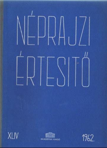 Szolnoky Lajos (szerk.) - Nprajzi rtest 1962. XLIV.
