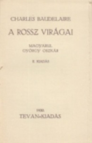 Charles Baudelaire - A rossz vir�gai (Gy�rgy Oszk�r ford�t�sa)