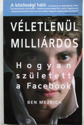 Ben Mezrich - Véletlenül milliárdos