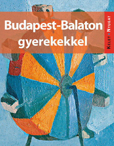 Farkas Zoltn; Kiefern Pulai Veronika; Ss Judit; Szab Mria - Budapest-Balaton gyerekekkel