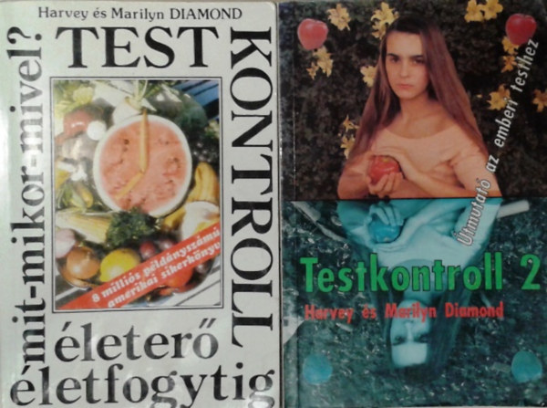 Harvey and Marilyn Diamond - Testkontroll - �leter� �letfogytig + Testkontroll 2. - �tmutat� az emberi testhez (2db k�nyv)