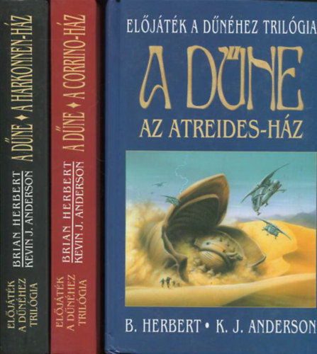 Brian Herbert, Kevin J. Anderson - El�j�t�k a D�n�hez tril�gia: A D�ne - Az Atreides-h�z, A Harkonnen-h�z, A Corrino-h�z (3 k�tet)