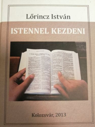 Lrincz Istvn - Istennel kezdeni