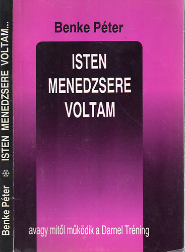 Benke Pter - Isten menedzsere voltam, avagy mitl mkdik a Darnel Trning
