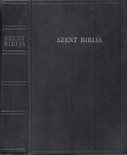Magyar nyelvre fordította: Károli Gáspár - Szent Biblia azaz Istennek Ó és Új Testamentomában foglaltatott egész Szent Írás.