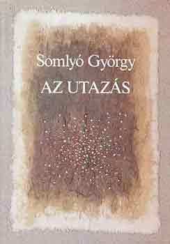 Somly� Gy�rgy (ford.) - Az utaz�s (Francia k�lt�k antol�gi�ja...)