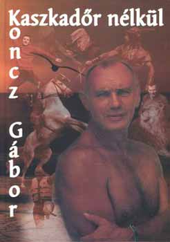 Borbly Lszl - Koncz Gbor: Kaszkadr nlkl