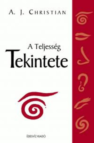 A. J. Christian - A teljessg tekintete (Dediklt)