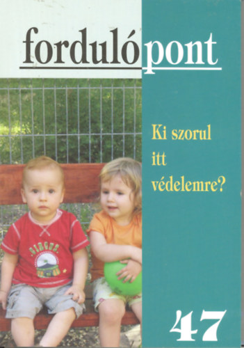 Fordulpont 47 - Ki szorul itt vdelmre?