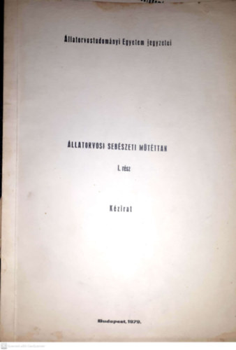 Dr. Tamás László és Dr. Fellner Ferenc - Állatorvosi sebészeti műtéttan 1.rész Kézirat
