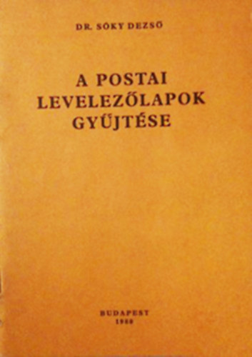dr. Sky Dezs - A postai levelezlapok gyjtse