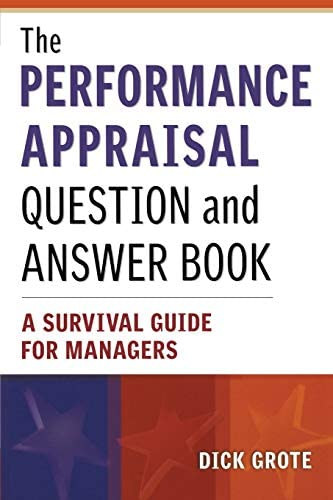 Dick Grote - The Performance Appraisal Question and Answer Book: A Survival Guide for Managers (Amacom)