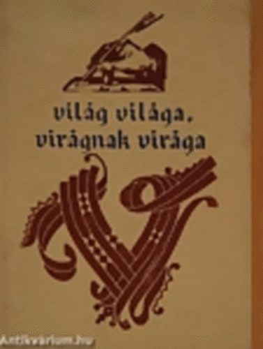 Mózes Huba (szerk.) - Világ világa, virágnak virága (a magyar irodalom kezdetei)