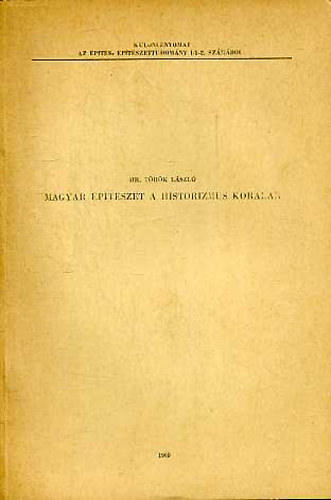 Trk Lszl dr. - Magyar ptszet a historizmus korban (klnlenyomat)