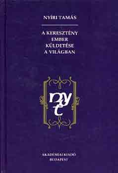Nyri Tams - A keresztny ember kldetse a vilgban