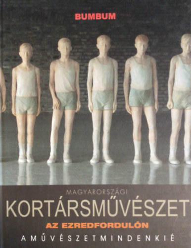 Kszman Jzsef - Magyarorszgi kortrsmvszet az ezredforduln