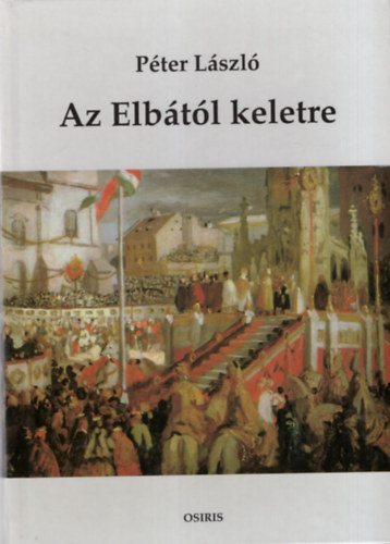 Péter László - Az Elbától keletre
