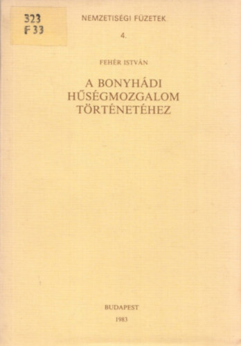 Feh�r Istv�n - A bonyh�di h�s�gmozgalom t�rt�net�hez