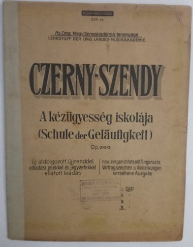 Szendy Árpád - Czerny-Szendy A kézügyesség iskolája - Az Orsz. M. Zeneakadémia kiadása