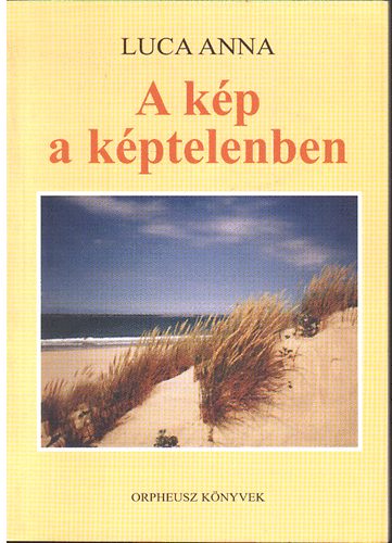 Luca Anna - A kép a képtelenben
