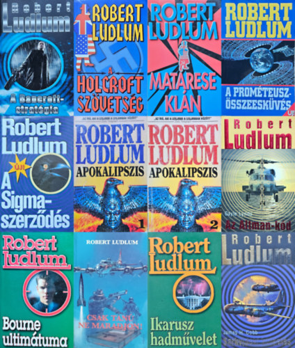 Robert Ludlum, Gayle Lynds - 11 db Robert Ludlum krimi (11 mű 12 kötetben): A Bancroft-stratégia + Holcroft szövetség + Matarese klán + A Prométeusz-összeesküvés + A Sigma-szerződés + Apokalipszis 1-2. + Az Altman-kód + Bourne ultimátuma + Csak t