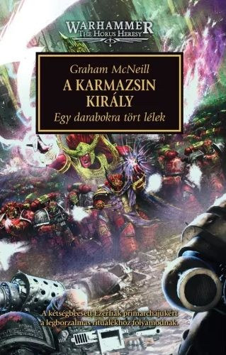 Graham McNeill - A Karmazsin Király - Egy darabokra tört lélek (Warhammer - The Horus Heresy)