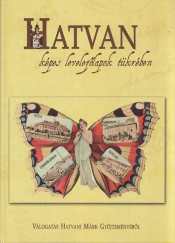 Hatvani Márk, Bacsa Tibor - Hatvan, képes levelezőlapok tükrében
