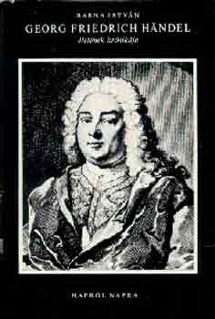 Barna István - Georg Friedrich HÄndel életének krónikája