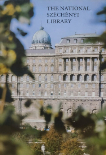 Orszgos Szchenyi Knyvtr, Sznt Tibor (szerk.) - The National Szchnyi Library