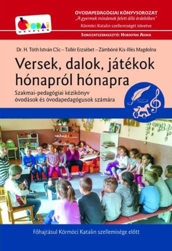 H. Tth Istvn - Tallr Erzsbet - Zmbn Kis-Ills Magdolna - Versek, dalok, jtkok hnaprl hnapra - Szakmai-pedaggiai kziknyv vodsok s vodapedaggusok szmra
