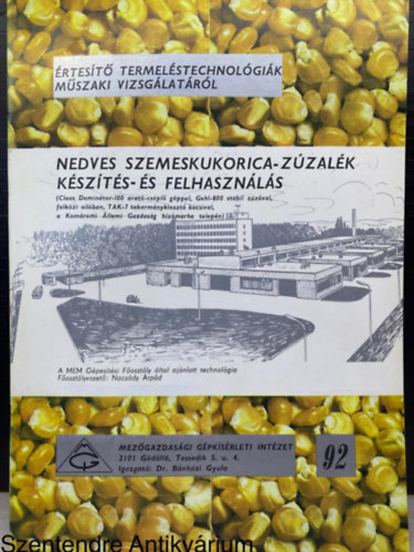 Csermely-Majkúth-Tóth-Lehoczky - Nedves szemeskukorica-zúzalék készítés-és felhasználás (Értesítő termeléstechnológiák műszaki vizsgálatáról 92.)