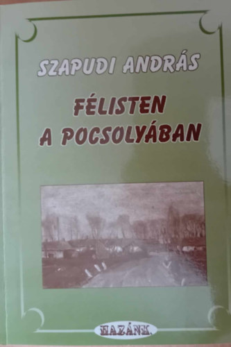 Szapudi Andr�s - F�listen a pocsoly�ban Dedik�lt p�ld�ny