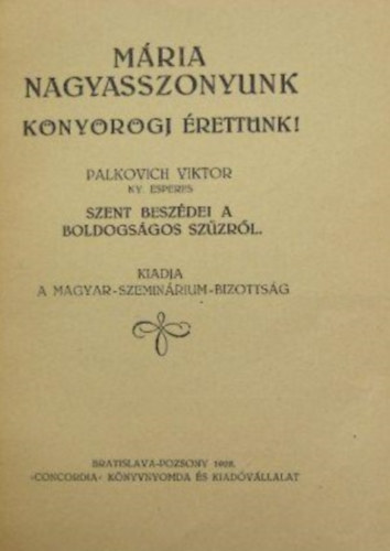 Palkovich Viktor - Mária Nagyasszonyunk könyörögj érettünk!